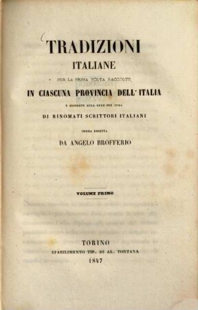 Tradizioni Italiane per la prima volta raccolte in ciascuna provincia dell'Italia e mandate alla luce per cura di rinomati scrittori italiani opera diretta da Angelo Brofferio. 1