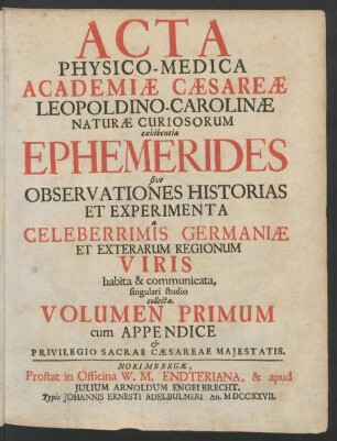 Volumen Primum: Acta Physico-Medica Academiæ Cæsareæ Leopoldino-Carolinæ Naturæ Curiosorum