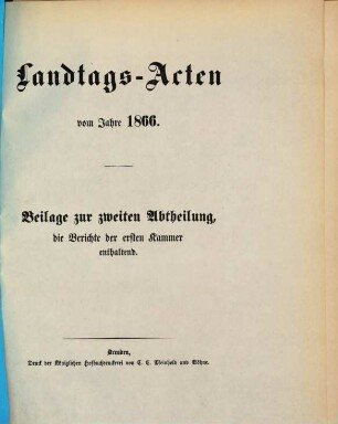 Landtags-Acten. 2. Abtheilung, Die Protocolle der 1. Kammer. Beilagen zu den Protocollen der 1. Kammer. 1866