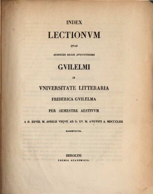 Index lectionum quae auspiciis Regis Augustissimi Guilelmi Secundi in Universitate Litteraria Friderica Guilelma per semestre ... habebuntur. 1862