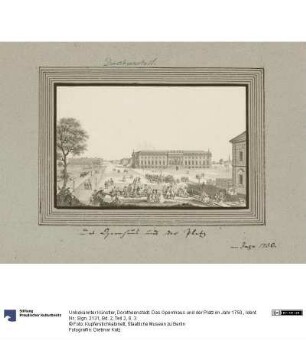 Dorotheenstadt. Das Opernhaus und der Platz im Jahr 1750.