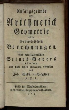 Anfangsgründe der Arithmetick, Geometrie und der geometrischen Berechnungen