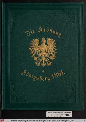 Die Krönung Ihrer Majestäten des Königs Wilhelm und der Königin Augusta von Preußen zu Königsberg am 18. October 1861