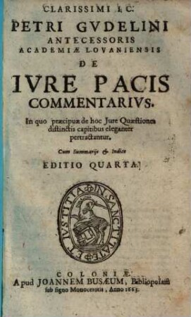 De ivre pacis commentarius : in quo praecipuae de hoc iure quaestiones distinctis capitibus eleganter pertractantur