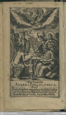 Neu Vermehrte Acerre Philologica. Das Ist Sechshundert auserlessene , Nützliche, Lustige und Denckwürdige Historien und Discursen.