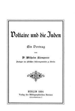 Voltaire und die Juden : Vortrag / durch Zus. u. Anm. erw. von Wilhelm Klemperer