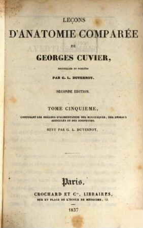 Leçons d'anatomie comparée de Georges Cuvier. 5, Contenant les organes d'alimentation des mollusques, des animaux articulés et des zoophytes