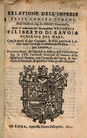 Relazione dell'impresse fatte contra Turchi dall'Illustriss. Sig. D. Diego Pimentello