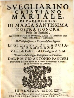 Svegliarino Cristiano Di Discorsi Dottrinali Sopra particolari Assunti : disposto, accioche il Peccatore ritorni al suo dovere, e vinca il pericoloso letargo delle sue colpe, animandos. 7