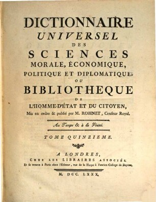 Dictionnaire Universel Des Sciences Morale, Économique, Politique Et Diplomatique, Ou Bibliothèque De L'Homme-D'État Et Du Citoyen, 15. CYN - DET