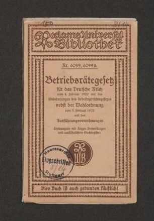 Betriebsrätegesetz für das Deutsche Reich vom 4. Febr. 1920 mit den Abänderungen des Arbeitsgerichtsgesetzes und den Abänderungen des Gesetzes vom 28. Febr. 1928 nebst der Wahlordnung vom 5. Febr. 1920 und den Ausführungsverordnungen, Pannier, Karl, Textausg. mit kurzen Anm. u. ausführl. Sachreg., 9. Aufl., Leipzig, Ph. Reclam jun., 1928, 134 S.