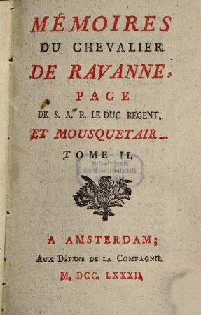 Mémoires Du Chevalier De Ravanne, Page De S. A. R. Le Duc Régent, Et Mousquetaire, T. 2