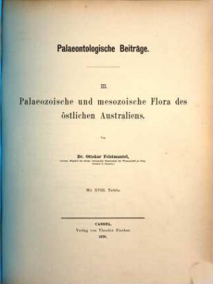 Palaeontologische Beiträge. 3,[1], Palaeozoische und mesozoische Flora des östlichen Australiens : [erste Abhandlung]