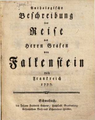 Anthologische Beschreibung der Reise des Herrn Grafen von Falkenstein nach Frankreich 1777