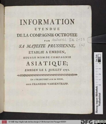 Information Etendue De La Compagnie Octroyee Par Sa Majeste Prussienne, Etablie A Embden, Sous Le Nom De Compagnie Lsiatique; Embdem le 1. Juillet 1751