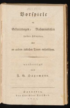 Vorspiele an Geburtstagen, Nahmensfesten hoher Häupter, oder an andern festlichen Tagen aufzuführen