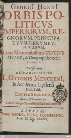 Georgii Hornii Orbis politicus imperiorum, regnorum, principatuum, rerum publicarum : cum memorabilibus totius mundi et geographia veteri ac recenti