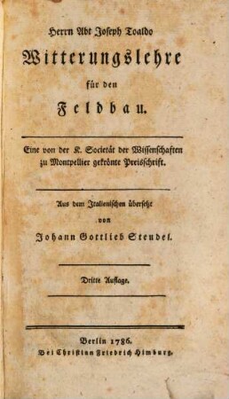 Herrn Abt Joseph Toaldo Witterungslehre für den Feldbau : Eine von der K. Societät der Wissenschaften zu Montpellier gekrönte Preisschrift