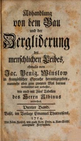 Abhandlung von dem Bau und der Zergliderung des menschlichen Leibes : ehemals von Jac. Benig. Winslow in französischer Sprache herausgegeben ..., 4