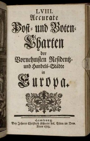 LVIII. Accurate Post- und Boten-Charten der Vornehmsten Residentz- und Handelsstädte in Europa.