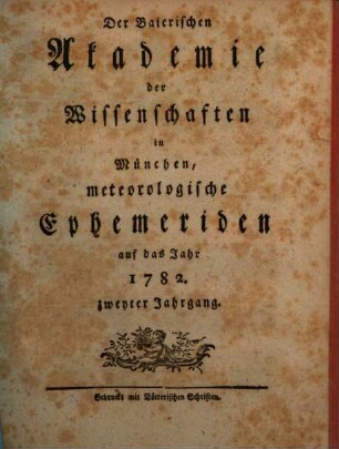 Der Baierischen Akademie der Wissenschaften in München meteorologische Ephemeriden. 2. 1782