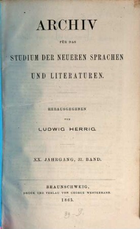 Archiv für das Studium der neueren Sprachen und Literaturen. 37, 37 = Jg. 20. 1865
