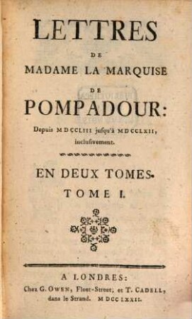 Lettres De Madame La Marquise De Pompadour : Depuis MDCCLIII jusqu'à MDCCLXII, inclusivement ; En Deux Tomes. 1