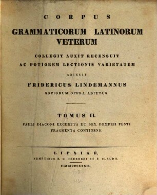 Corpus Grammaticorum Latinorum Veterum, 2. Pauli Diaconi excerpta et Sex. Pompeii Festi fragmenta continens