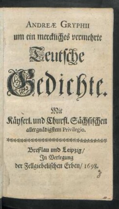 Andreae Gryphii um ein merckliches vermehrte Teutsche Gedichte