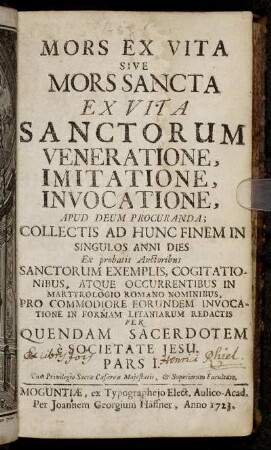 1: Mors Ex Vita Sive Mors Sancta Ex Vita Sanctorum Veneratione, Imitatione, Invocatione, Apud Deum Procuranda. Pars I