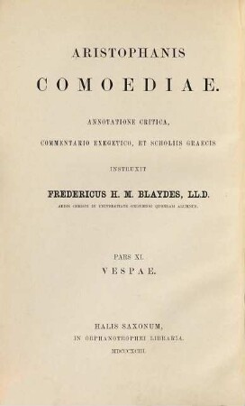 Aristophanis Comoediae : Annotatione critica, commentario exegetico, et scholiis graecis instruxit Freder. H. M. Blaydes, 11