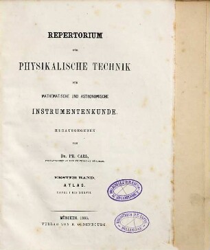Repertorium für physikalische Technik, für mathematische und astronomische Instrumentenkunde. 1. 1866