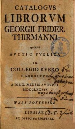 Catalogus librorum Georgii Frider. Thirmanni : quorum auctio publica ... habebitur a die XXIII. mensis Februarii MDCCLXXXIX, 2