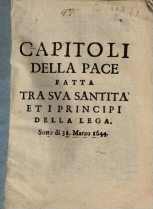 Capitoli Della Pace Fatta Tra Sva Santitá Et I Principi Della Lega, Sotto di 31. Marzo 1644.