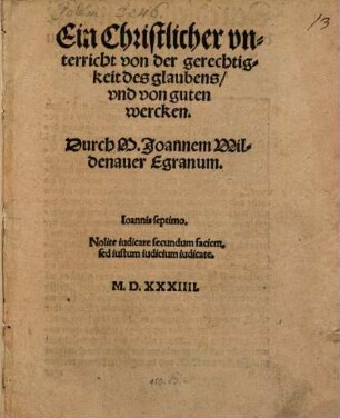 Ein Christlicher vnterricht von der gerechtigkeit des glaubens, vnd von guten wercken