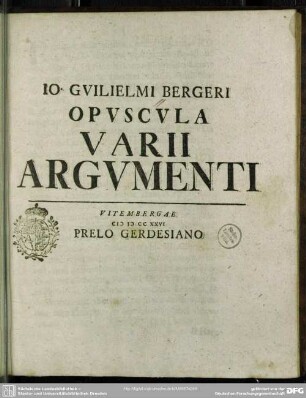 Jo. Guilielmi Bergeri Opuscula Varii Argumenti