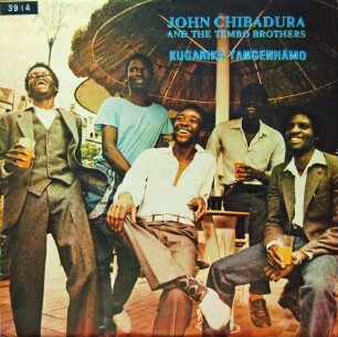 John Chibadura & The Tembo Brothers "Kugarika Tangenhamo"
