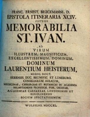 Memorabilia St. Ivan : Ad Virum Illustrem, Magnificum, Excellentissimum, Dominum, Dominum Laurentium Heisterum, Medic. Doct. Sereniss. Duc. Brunsvic. Et Luneburg. Consiliarium Aulicum ...