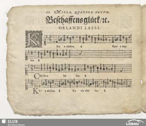 II. Missa quatuor vocum. Beschaffens Glück