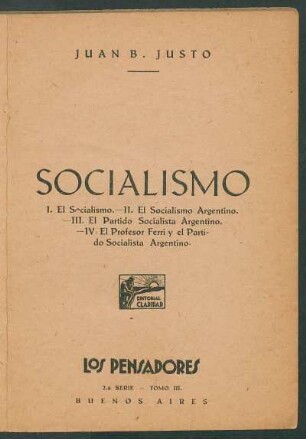 Socialismo : I. El socialismo ; II. El socialismo argentino ; III. El partido socialista argentino ; IV. El profesor Ferri y el partido socialista argentino