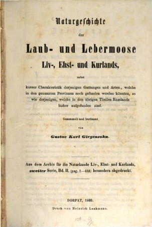 Naturgeschichte der Laub- und Lebermoose Liv-, Ehst- und Kurlands : (Aus dem Archiv für die Naturkunde Liv-, Ehst- und Kurlands, II. Ser. Bd. II. p. 1 - 488 besonders abgedruckt)