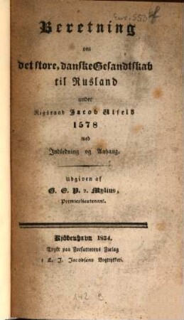 Beretning um det store, danske Gesandtskab til Rusland under Rigsraad Jacob Ulfeld 1578 : med Indledning og Anhang