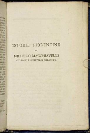 Istorie Fiorentine di Niccolo Macchiavelli cittadino e secretario Fiorentino.
