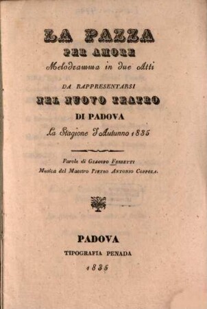 La pazza per amore : Melodramma in 2 atti