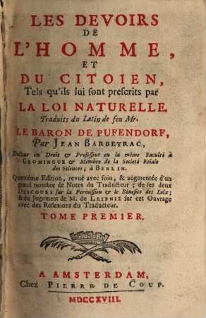 Les Devoirs De L'Homme, Et Du Citoien, Tels qu'ils lui sont prescrits par La Loi Naturelle, 1