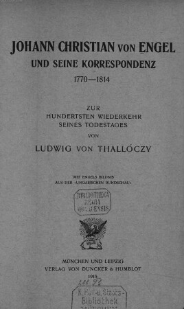 Johann Christian von Engel und seine Korrespondenz : 1770-1814 : zur hundertsten Wiederkehr seines Todestages