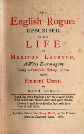 The English Rogue. [1] : Described In The Life Of Meriton Latroon, A Witty Extravagant ; Being a Compleat History of the Most Eminent Cheats Of Both Sexes