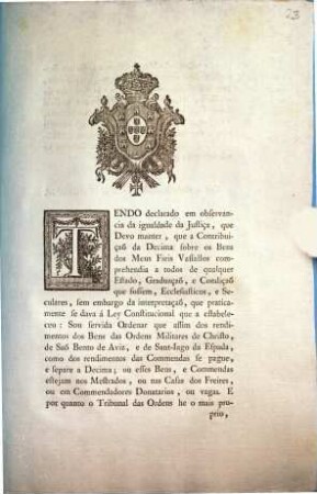 Tendo declarado em observancia da igualdade da Justiça, que Devo manter, que a Contribuiçaõ da Decima sobre os Bens dos Meus Fieis Vassallos comprehendia a todos de qualquer Estado, ... : [Palacio de Quéluz em vinte e quatro de Outubro de mil setecentos noventa e seis]