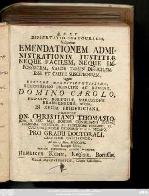Dissertatio Inauguralis, Sustinens: Emendationem Administrationis Iustitiæ Neque Facilem, Neque Impossibilem, Valde Tamen Difficilem Esse Et Caute Suscipiendam