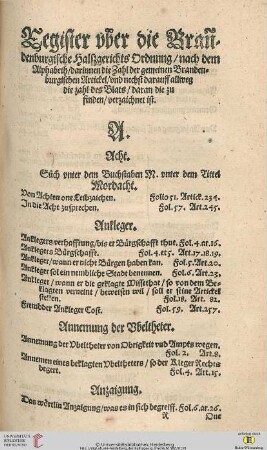 Register uber die Brandenburgische halfzgerichts Ordnung/ nach dem Alphabeth/ darinnen die Zahl der gemeinen Brandenburgischen Artickel/ und nechst darauff allweg die zahl des Blats/ daran die zu finden/verzaichnet ist
